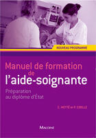 Couverture du livre « Manuel de formation de l'aide soignante ; 8 modules » de Colette Mette aux éditions Maloine