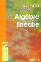 Couverture du livre « Algebre Lineaire » de Remi Goblot aux éditions Elsevier-masson