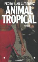 Couverture du livre « Animal Tropical » de Gutierrez-P.J aux éditions Albin Michel