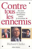 Couverture du livre « Contre tous les ennemis - au coeur de la guerre americaine contre le terrorisme » de Richard Clarke aux éditions Albin Michel