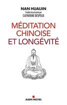 Couverture du livre « Méditation chinoise et longévité » de Nan Huaijin aux éditions Albin Michel