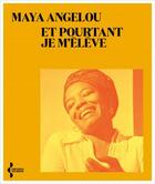 Couverture du livre « Et pourtant je m'élève » de Maya Angelou aux éditions Seghers