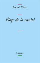 Couverture du livre « Éloge de la vanité » de Andrei Vieru aux éditions Grasset Et Fasquelle