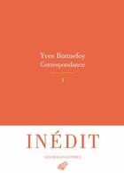 Couverture du livre « Correspondance complète t.1 » de Yves Bonnefoy aux éditions Belles Lettres