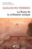 Couverture du livre « La ruine de la civilisation antique » de Guglielmo Ferrero aux éditions Belles Lettres