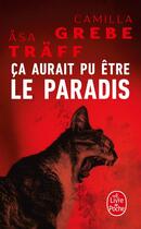 Couverture du livre « Ça aurait pu être le paradis » de Camilla Grebe et Asa Träff aux éditions Le Livre De Poche