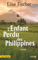 Couverture du livre « L'enfant perdu des Philippines » de Elise Fischer aux éditions Presses De La Cite