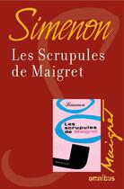 Couverture du livre « Les scrupules de Maigret » de Georges Simenon aux éditions Omnibus