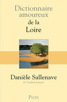 Couverture du livre « Dictionnaire amoureux : de la Loire » de Danièle Sallenave aux éditions Plon