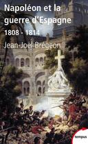 Couverture du livre « Napoléon et la guerre d'Espagne » de Jean-Joel Bregeon aux éditions Tempus Perrin