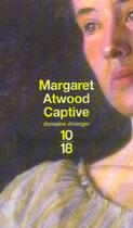 Couverture du livre « Captive » de Margaret Atwood aux éditions 10/18