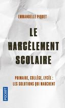 Couverture du livre « Le harcèlement scolaire » de Emmanuelle Piquet aux éditions Pocket