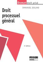 Couverture du livre « Droit processuel général (3e édition) » de Emmanuel Jeuland aux éditions Lgdj