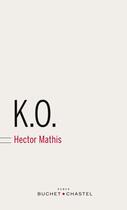 Couverture du livre « K.O. » de Hector Mathis aux éditions Buchet Chastel