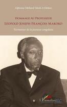 Couverture du livre « Hommage au professeur Léopold Joseph François Makoko ; formateur de la jeunesse congolaise » de Alphonse Tshiband Tshish-A-Tshikez aux éditions Editions L'harmattan