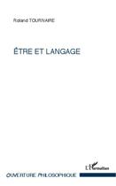 Couverture du livre « Être et langage » de Roland Tournaire aux éditions Editions L'harmattan