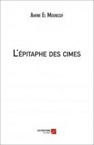 Couverture du livre « L'épitaphe des cimes » de Amine El Mounssif aux éditions Editions Du Net