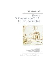 Couverture du livre « Jésus ! Qui est comme Toi ? version brève » de Michel Bouzat aux éditions Books On Demand