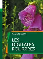 Couverture du livre « Les digitales pourpres » de Armand Forgeat aux éditions Books On Demand