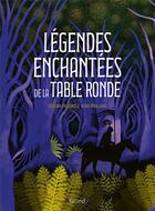 Couverture du livre « Légendes enchantées de la Table Ronde » de Tristan Pichard et Jean Mallard aux éditions Grund