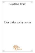 Couverture du livre « Des nuits ecchymoses » de Lena Klaus-Berger aux éditions Edilivre