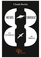 Couverture du livre « Huit vers Orguz » de Claude Bertin aux éditions Editions Edilivre