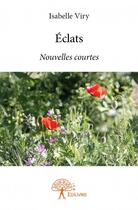 Couverture du livre « Éclats » de Isabelle Viry aux éditions Edilivre