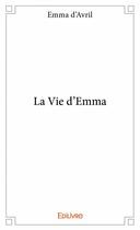 Couverture du livre « La vie d'Emma » de Emma D' Avril aux éditions Edilivre