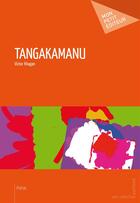 Couverture du livre « Tangakamanu » de Victor Khagan aux éditions Publibook