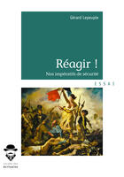 Couverture du livre « Réagir ! nos impératifs de sécurité » de Gerard Lepeuple aux éditions Societe Des Ecrivains