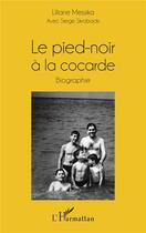Couverture du livre « Le pied-noir à la cocarde » de Liliane Messika et Serge Skrobacki aux éditions L'harmattan