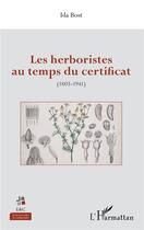 Couverture du livre « Les herboristes au temps du certificat - (1803-1941) » de Ida Bost aux éditions L'harmattan