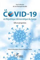 Couverture du livre « La covid-19 en République démocratique du Congo : défis et perspectives » de Léon Matangila Musadila aux éditions L'harmattan