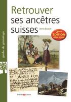 Couverture du livre « Retrouver ses ancêtres suisses (2e édition) » de Denis Dubich aux éditions Archives Et Culture