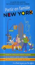 Couverture du livre « Partir en famille ; New York (2e édition) » de Loic Chauvin et Louise Dodet-Beliard et Clara Kasser aux éditions En Voyage