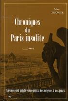 Couverture du livre « Chroniques du Paris insolite » de Lemonier-M aux éditions City