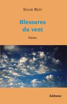 Couverture du livre « Blessures du vent » de Sylvie Reff aux éditions Editinter
