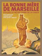 Couverture du livre « La bonne mère de Marseille : Effigies de Notre-Dame de la Garde » de Laurent Noet et Regis Bertrand aux éditions Gaussen