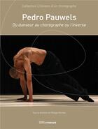 Couverture du livre « Pedro Pauwels, du danseur au chorégraphe ou l'inverse » de Philippe Verriele aux éditions Riveneuve