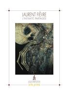 Couverture du livre « Laurent fievre - l'intimite partagee » de Laurent Fievre aux éditions Jacques Flament