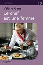 Couverture du livre « Le chef est une femme » de Valerie Gans aux éditions Feryane