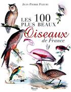 Couverture du livre « Les 100 plus beaux oiseaux de France » de Fleury Jean-Pierre aux éditions Marivole