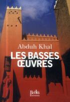 Couverture du livre « Les basses oeuvres » de Abdul Khal aux éditions Books
