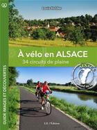 Couverture du livre « À vélo en Alsace : 34 circuits de plaine » de Louis Holder aux éditions Id