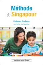 Couverture du livre « La méthode de Singapour : pratiques de classe » de Lee Nghan Hoe et Lee Pen Yee aux éditions Librairie Des Ecoles