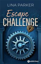Couverture du livre « Escape challenge » de Lina Parker aux éditions Editions Addictives