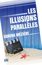 Couverture du livre « Les illusions parallèles » de Sandra Meziere aux éditions Les éditions Du 38