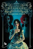 Couverture du livre « Le carrousel éternel Tome 1 : dollhouse » de Anya Allyn aux éditions Chat Noir
