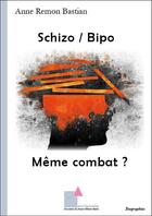 Couverture du livre « Schizo / bipo meme combat ? » de Remon-Bastian Anne aux éditions Ecrituriales