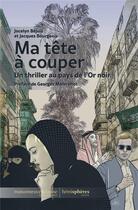 Couverture du livre « Ma tête à couper : un thriller au pays de l'or noir » de Jacques Bourgeois aux éditions Hemispheres